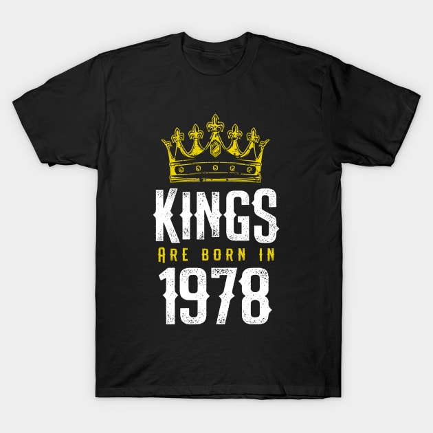 kings are born 1978 birthday quote crown king birthday party gift T-Shirt by thepersianshop
